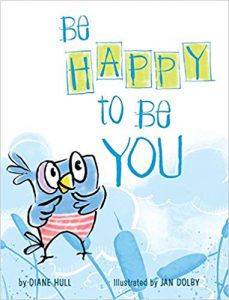 Be Happy to Be You by Diane Hull