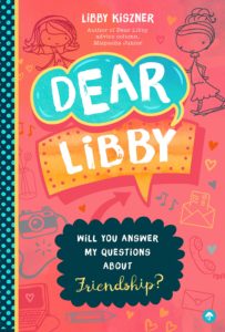 Dear Libby: Will You Answer My Questions about Friendship?