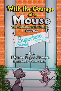 With the Courage of a Mouse (The Superhero School Book 1)