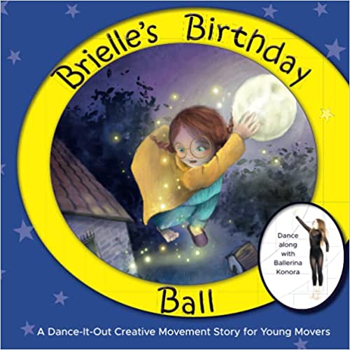 Brielle’s Birthday Ball: A Dance-It-Out Creative Movement Story for Young Movers