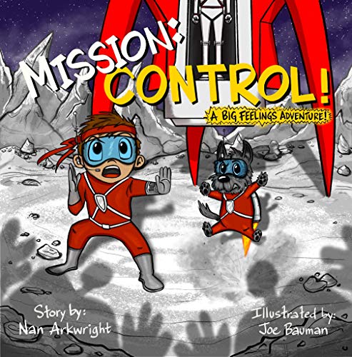 Mission: CONTROL!: A Big Feelings Adventure!