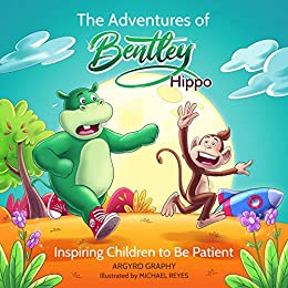 The Adventures of Bentley Hippo: Inspiring Children to be Patient: #RWYK Certified Great Read post thumbnail image