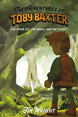 The Adventures of Toby Baxter: The River Elf, the Giant, and the Closet - RWYK Certified Great Read