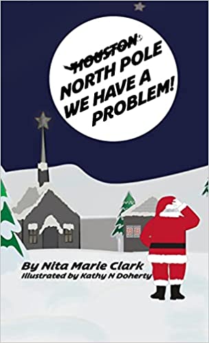 North Pole, We Have a Problem by Nita Marie Clark
