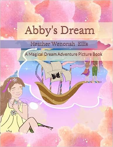 Abby's Dream: A Magical Dream Adventure Picture Book