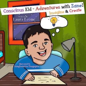 Conscious Kid-Adventures with Zane: Imagine & Create
